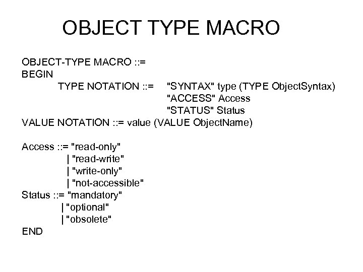 OBJECT TYPE MACRO OBJECT-TYPE MACRO : : = BEGIN TYPE NOTATION : : =