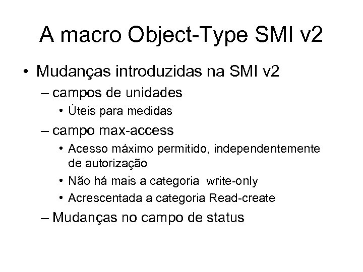 A macro Object-Type SMI v 2 • Mudanças introduzidas na SMI v 2 –