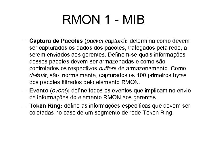 RMON 1 - MIB – Captura de Pacotes (packet capture): determina como devem ser