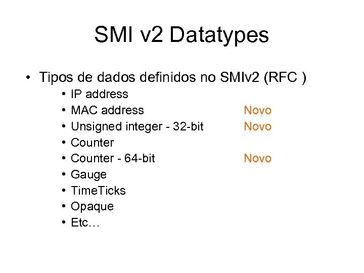 SMI v 2 Datatypes • Tipos de dados definidos no SMIv 2 (RFC )