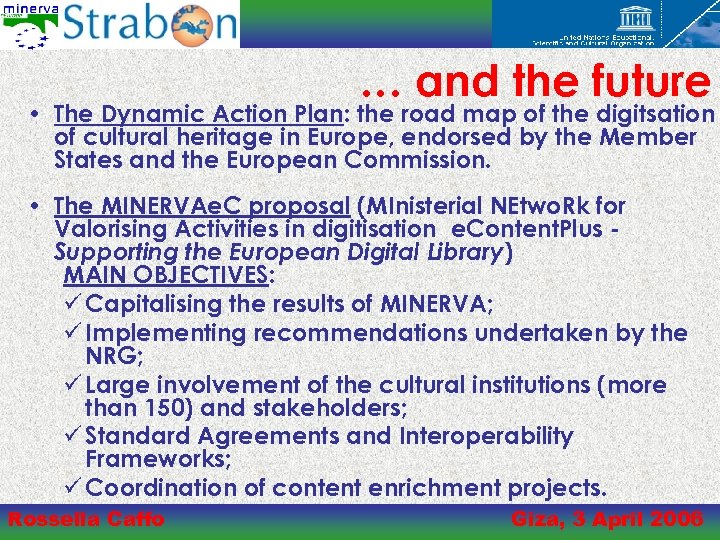… and the future • The Dynamic Action Plan: the road map of the