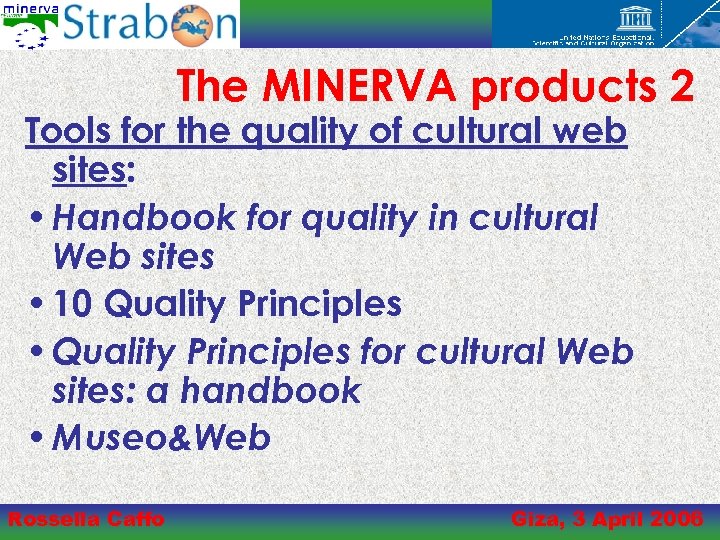 The MINERVA products 2 Tools for the quality of cultural web sites: • Handbook