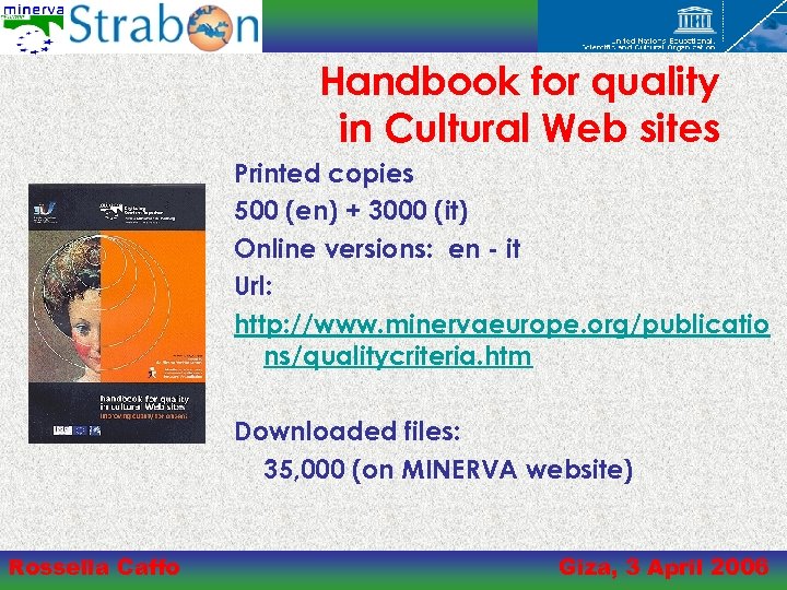 Handbook for quality in Cultural Web sites Printed copies 500 (en) + 3000 (it)
