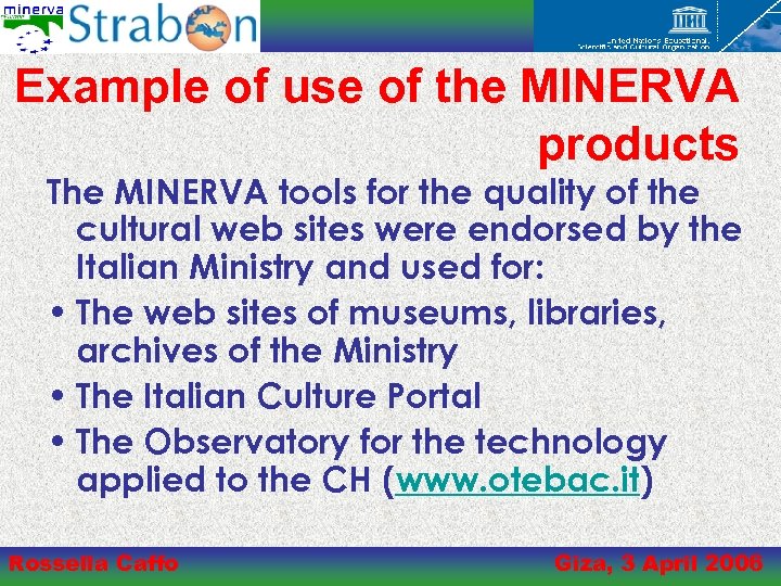 Example of use of the MINERVA products The MINERVA tools for the quality of