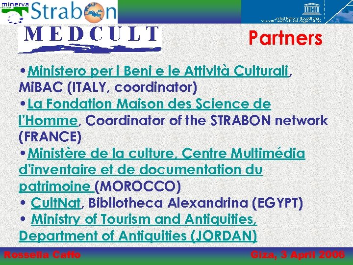 Partners • Ministero per i Beni e le Attività Culturali, Mi. BAC (ITALY, coordinator)