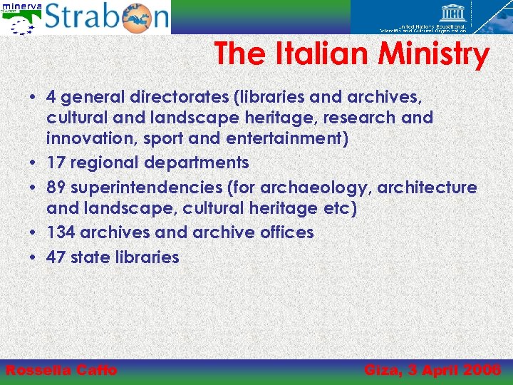 The Italian Ministry • 4 general directorates (libraries and archives, cultural and landscape heritage,