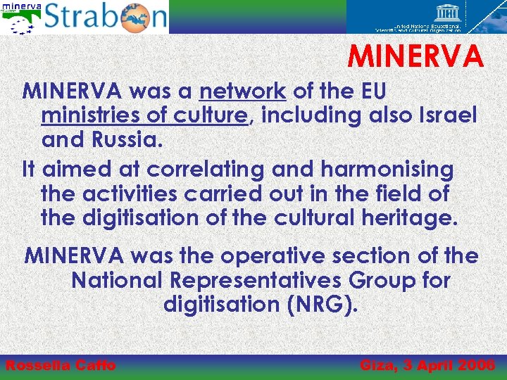 MINERVA was a network of the EU ministries of culture, including also Israel and