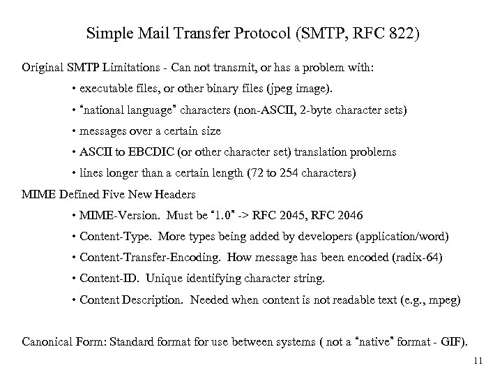 Simple Mail Transfer Protocol (SMTP, RFC 822) Original SMTP Limitations - Can not transmit,