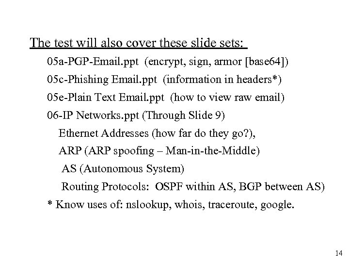 The test will also cover these slide sets: 05 a-PGP-Email. ppt (encrypt, sign, armor