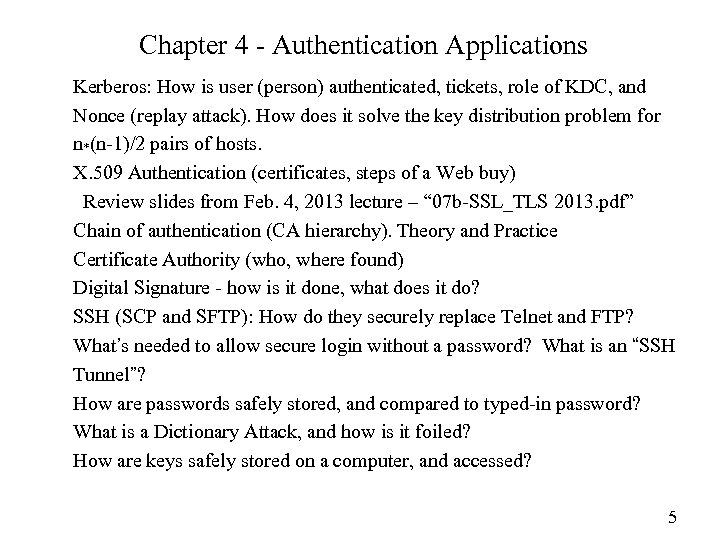 Chapter 4 - Authentication Applications Kerberos: How is user (person) authenticated, tickets, role of