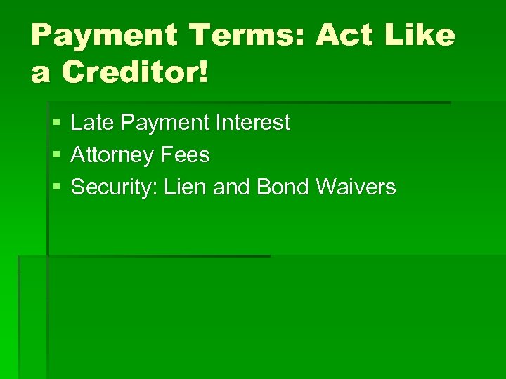 Payment Terms: Act Like a Creditor! § § § Late Payment Interest Attorney Fees