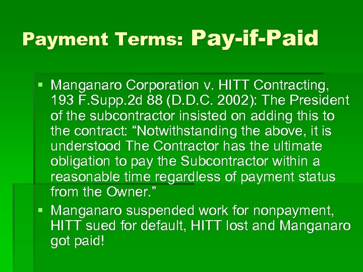 Payment Terms: Pay-if-Paid § Manganaro Corporation v. HITT Contracting, 193 F. Supp. 2 d