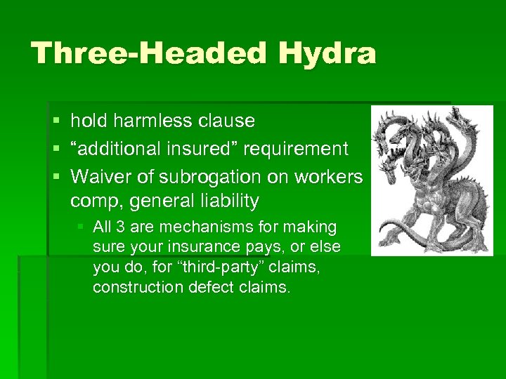 Three-Headed Hydra § hold harmless clause § “additional insured” requirement § Waiver of subrogation