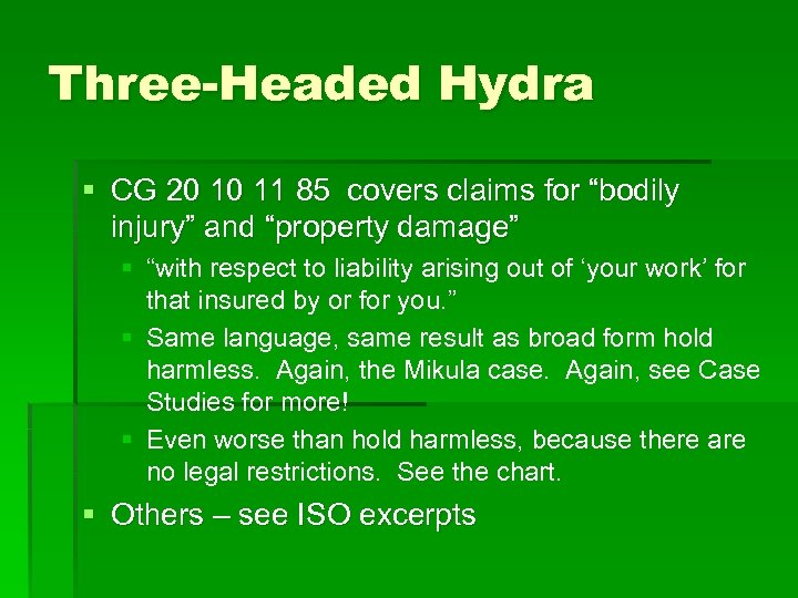 Three-Headed Hydra § CG 20 10 11 85 covers claims for “bodily injury” and