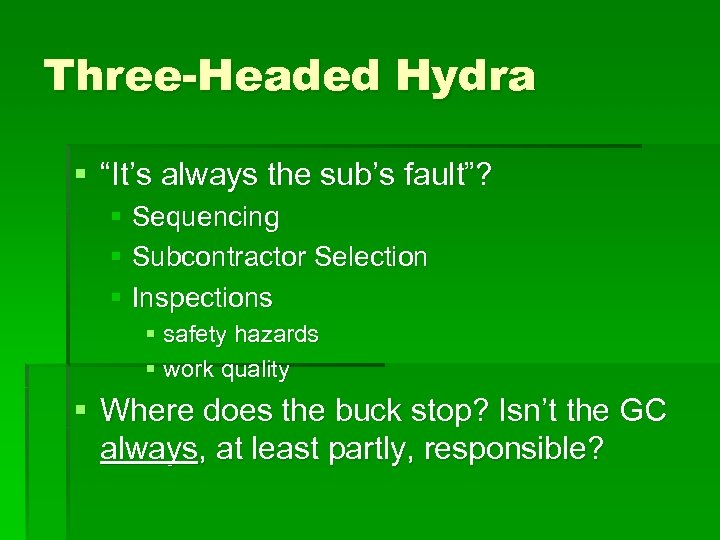 Three-Headed Hydra § “It’s always the sub’s fault”? § Sequencing § Subcontractor Selection §