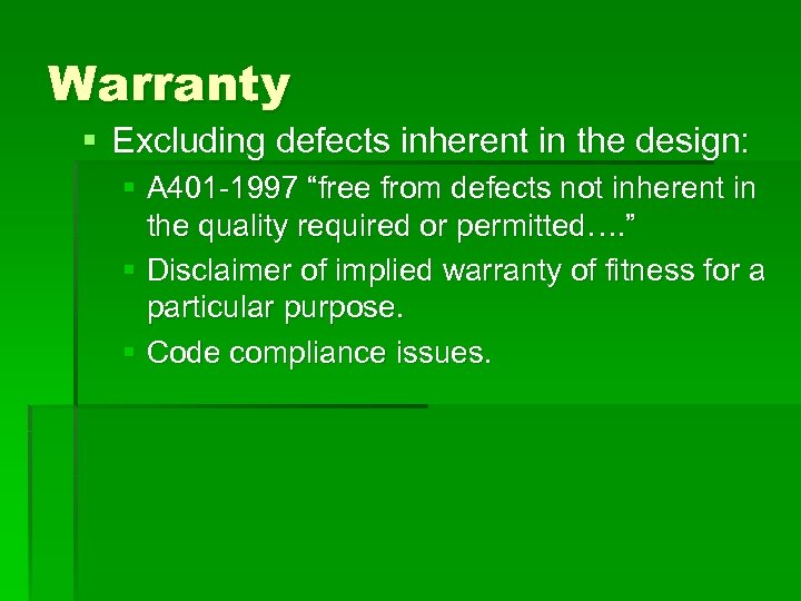 Warranty § Excluding defects inherent in the design: § A 401 -1997 “free from
