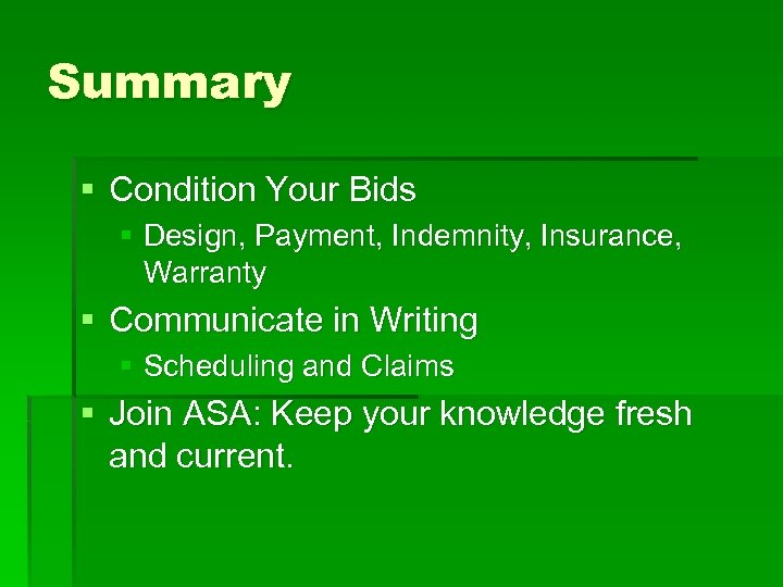 Summary § Condition Your Bids § Design, Payment, Indemnity, Insurance, Warranty § Communicate in
