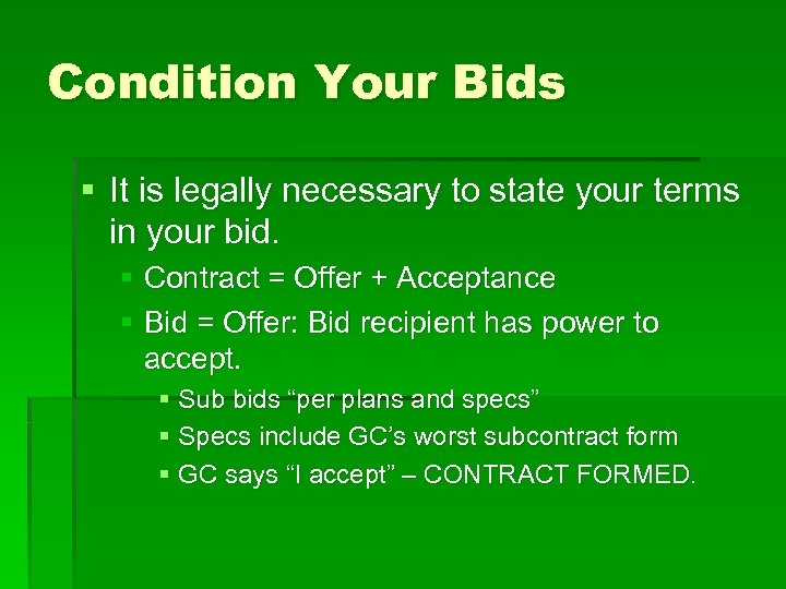 Condition Your Bids § It is legally necessary to state your terms in your