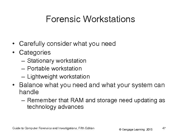 Forensic Workstations • Carefully consider what you need • Categories – Stationary workstation –