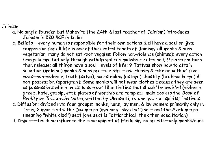 Jainism a. No single founder but Mahavira (the 24 th & last teacher of