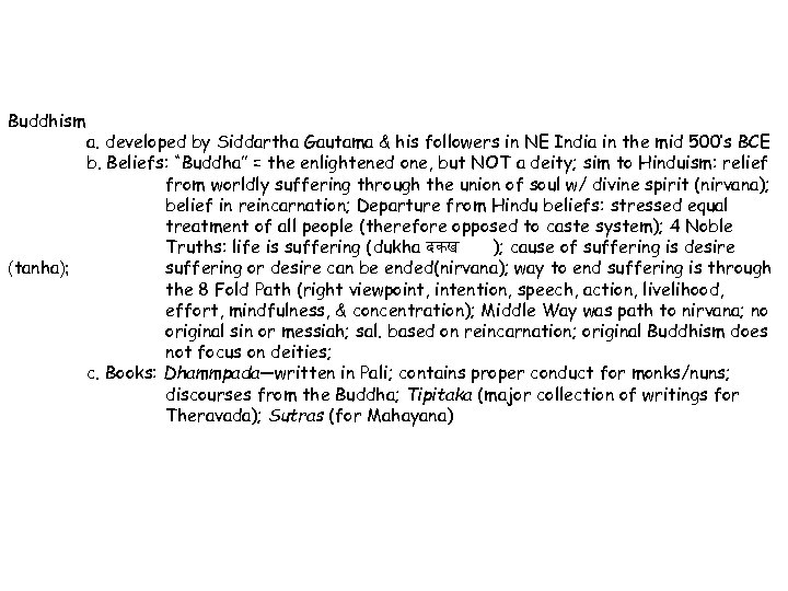 Buddhism a. developed by Siddartha Gautama & his followers in NE India in the