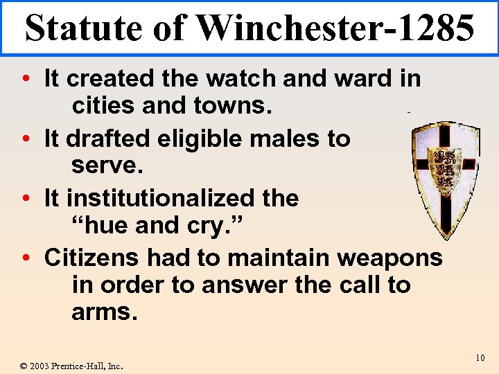 Statute of Winchester-1285 • It created the watch and ward in cities and towns.