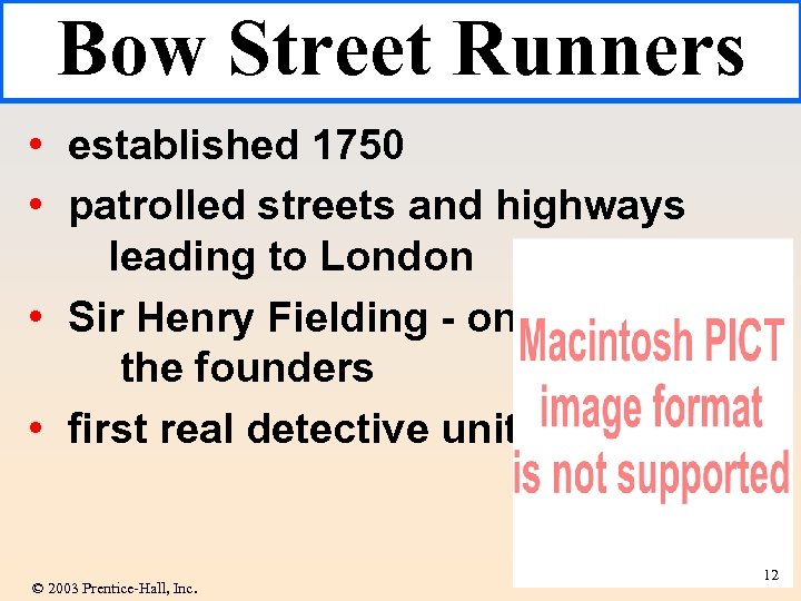 Bow Street Runners • established 1750 • patrolled streets and highways leading to London