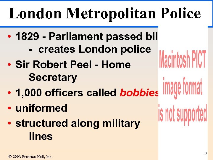 London Metropolitan Police • 1829 - Parliament passed bill - creates London police •