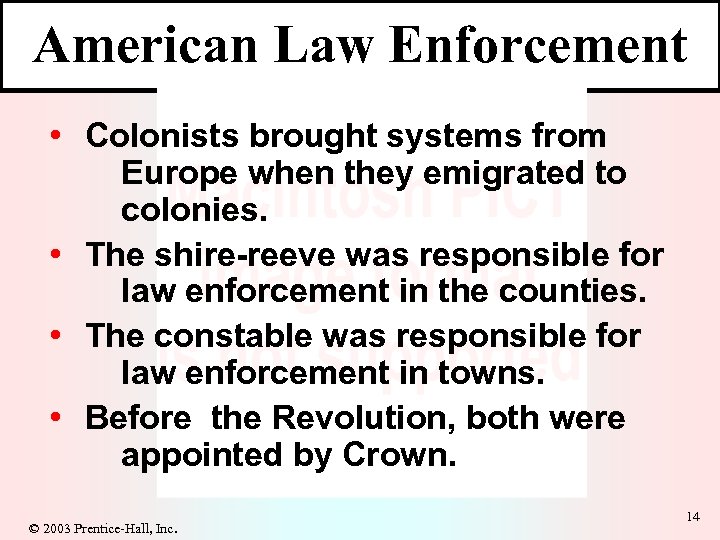 American Law Enforcement • Colonists brought systems from Europe when they emigrated to colonies.