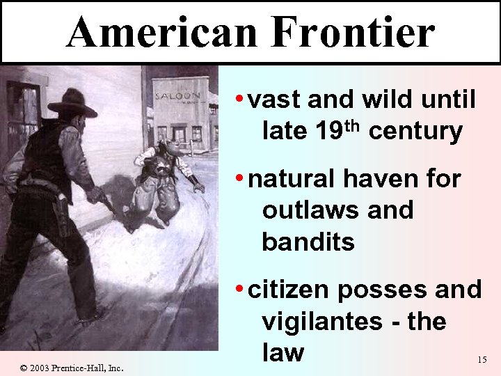American Frontier • vast and wild until late 19 th century • natural haven