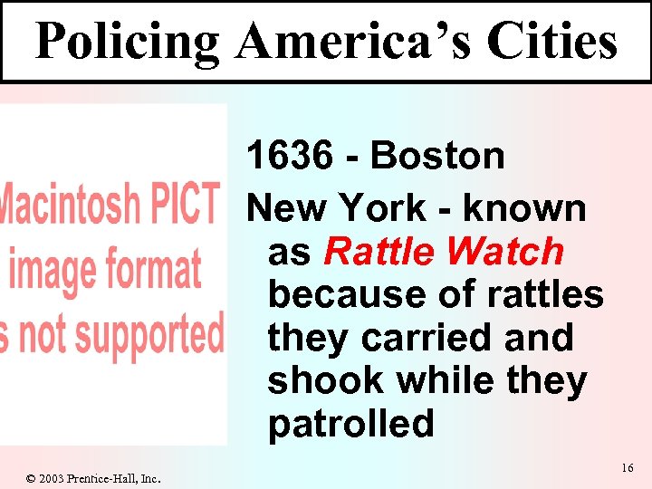 Policing America’s Cities • 1636 - Boston • New York - known as Rattle