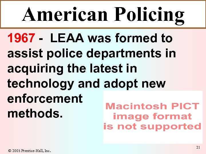 American Policing 1967 - LEAA was formed to assist police departments in acquiring the