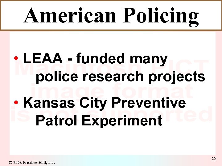 American Policing • LEAA - funded many police research projects • Kansas City Preventive