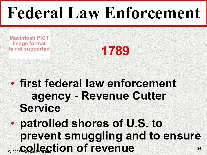 Federal Law Enforcement 1789 • first federal law enforcement agency - Revenue Cutter Service