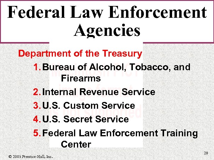 Federal Law Enforcement Agencies Department of the Treasury 1. Bureau of Alcohol, Tobacco, and