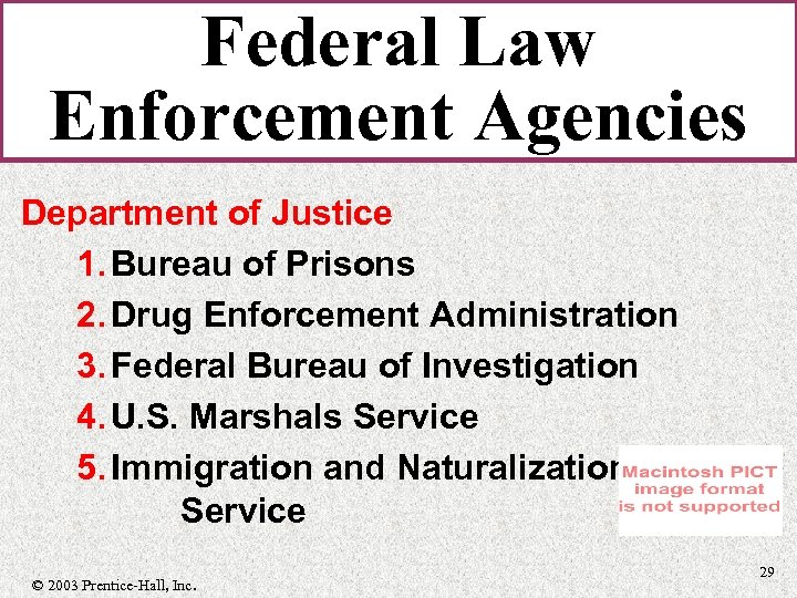 Federal Law Enforcement Agencies Department of Justice 1. Bureau of Prisons 2. Drug Enforcement