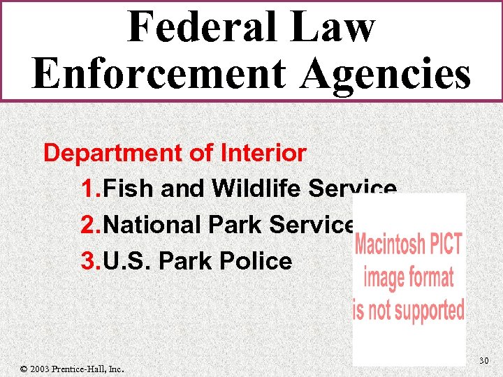 Federal Law Enforcement Agencies Department of Interior 1. Fish and Wildlife Service 2. National