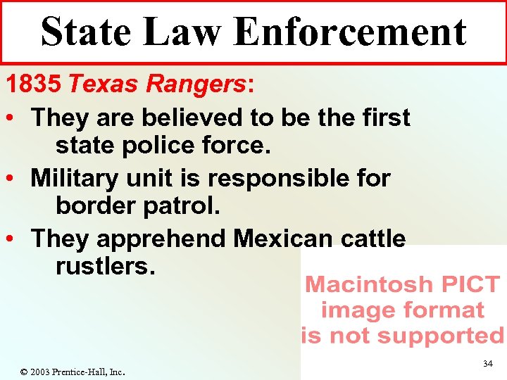 State Law Enforcement 1835 Texas Rangers: • They are believed to be the first