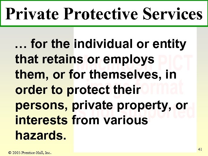 Private Protective Services … for the individual or entity that retains or employs them,