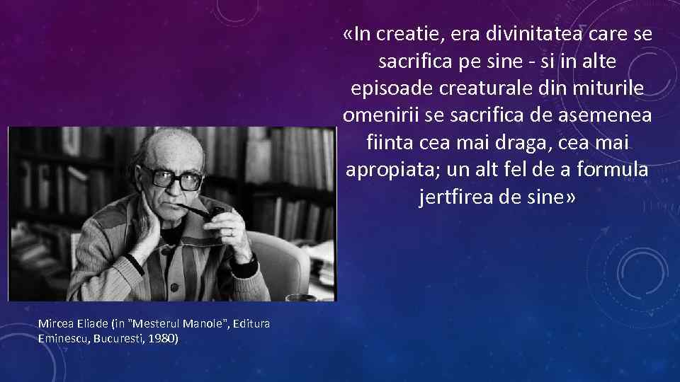  «In creatie, era divinitatea care se sacrifica pe sine - si in alte