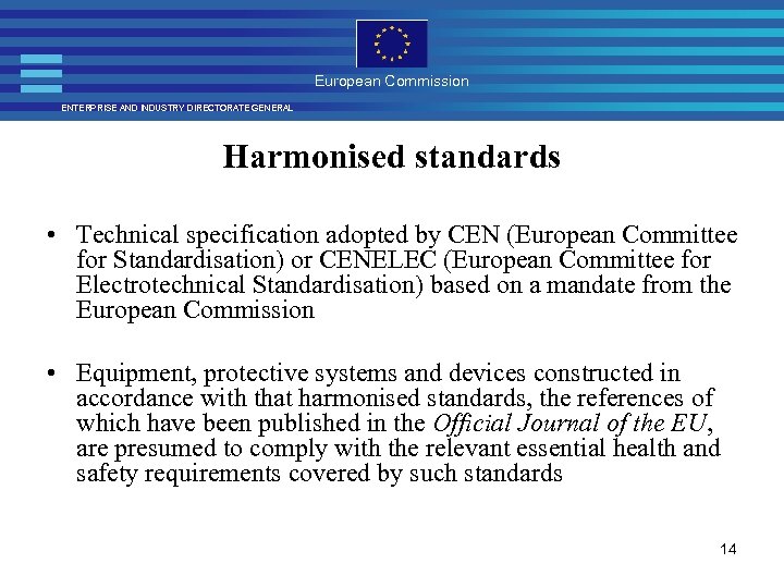 European Commission ENTERPRISE AND INDUSTRY DIRECTORATE GENERAL Harmonised standards • Technical specification adopted by