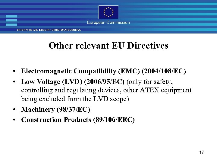 European Commission ENTERPRISE AND INDUSTRY DIRECTORATE GENERAL Other relevant EU Directives • Electromagnetic Compatibility