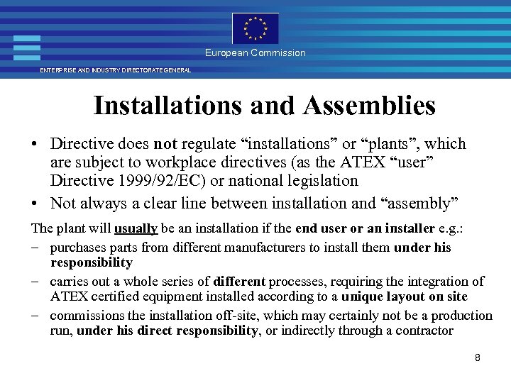 European Commission ENTERPRISE AND INDUSTRY DIRECTORATE GENERAL Installations and Assemblies • Directive does not