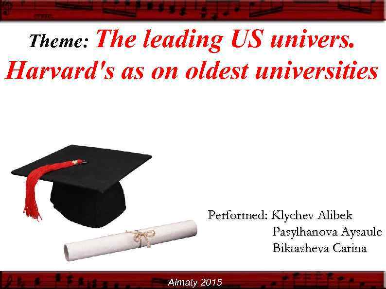 Theme: The leading US univers. Harvard's as on oldest universities Performed: Klychev Alibek Pasylhanova