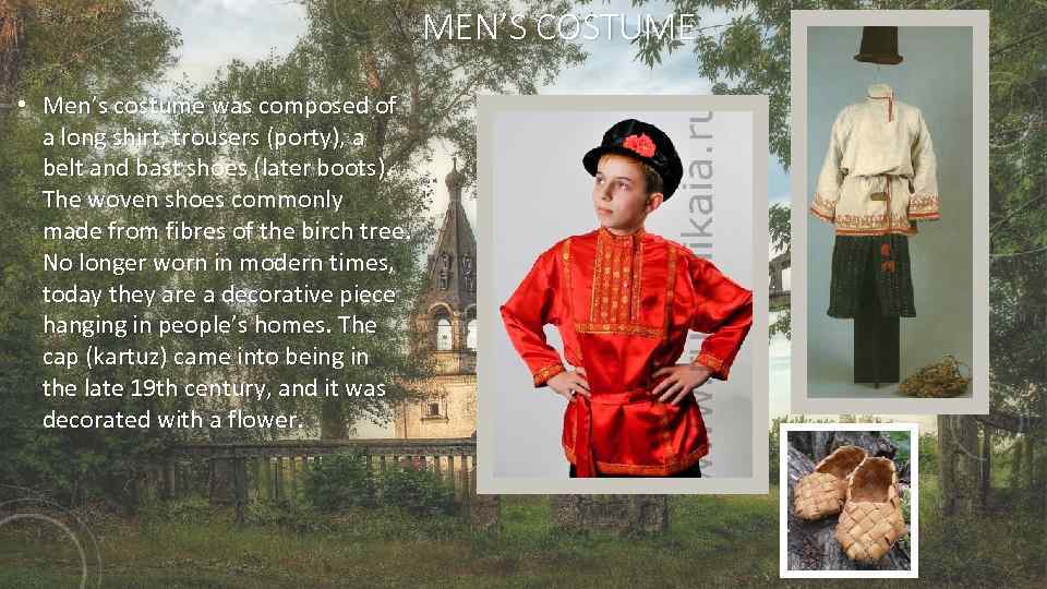 MEN’S COSTUME • Men’s costume was composed of a long shirt, trousers (porty), a