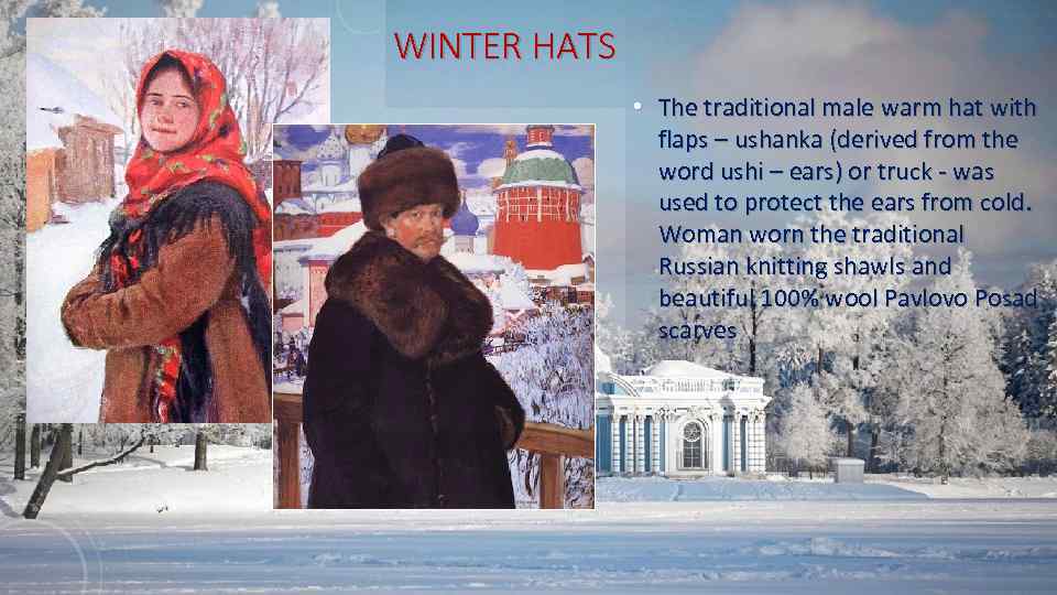 WINTER HATS • The traditional male warm hat with flaps – ushanka (derived from