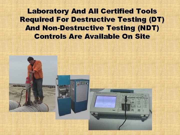 Laboratory And All Certified Tools Required For Destructive Testing (DT) And Non-Destructive Testing (NDT)