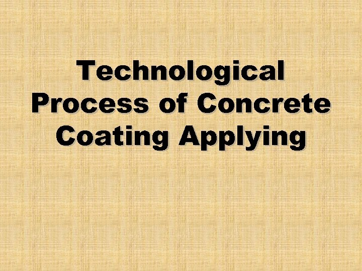 Technological Process of Concrete Coating Applying 