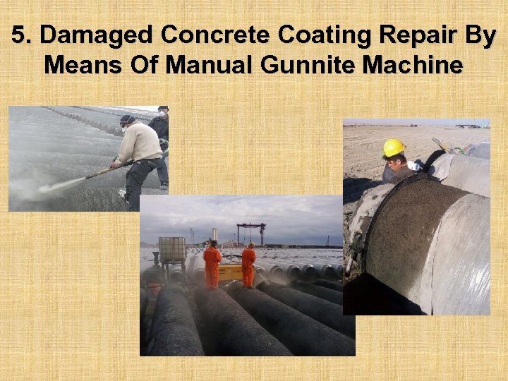 5. Damaged Concrete Coating Repair By Means Of Manual Gunnite Machine 