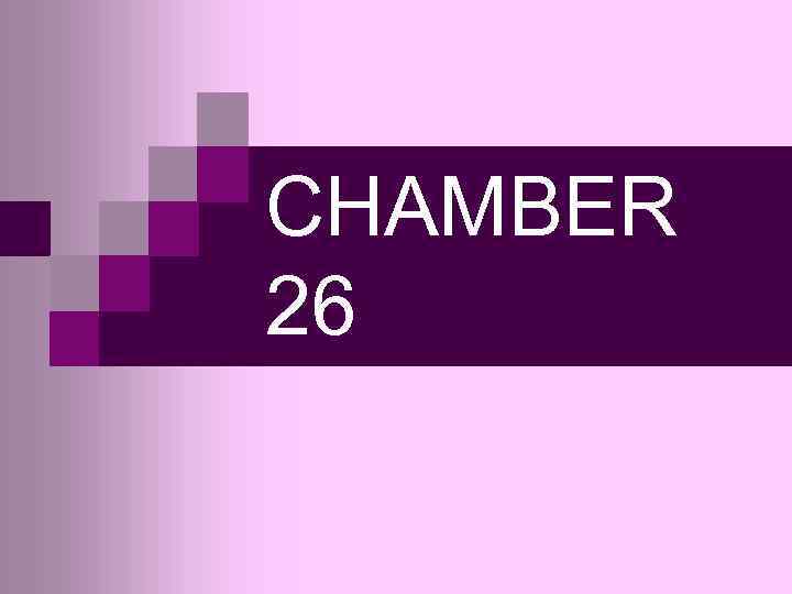 CHAMBER 26 